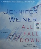 All Fall Down written by Jennifer Weiner performed by Tracee Chimo on CD (Unabridged)